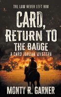 Monty R Garner - Card, Return to the Badge, Häftad