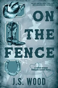 bokomslag On the Fence: A Contemporary Second Chance Western Romance Novel