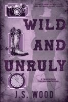 bokomslag Wild and Unruly: A Contemporary Small Town Western Romance