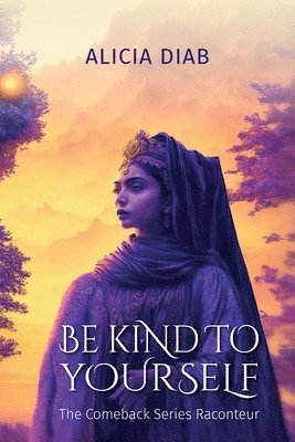 bokomslag BE KIND TO YOURSELF, The Comeback Series Raconteur