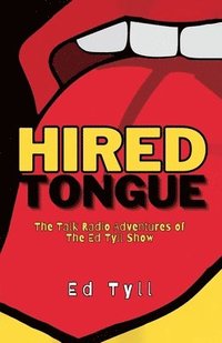 bokomslag HIRED TONGUE, The Talk Radio Adventures of The Ed Tyll Show