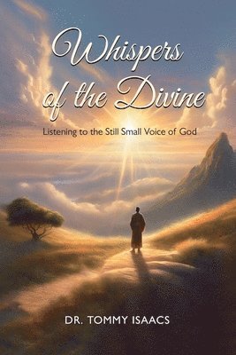 WHISPERS OF THE DIVINE, Listening to the Still Small Voice of God 1