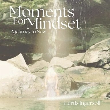 Curtis - Moments For Mindset, A Journey To Now, Häftad