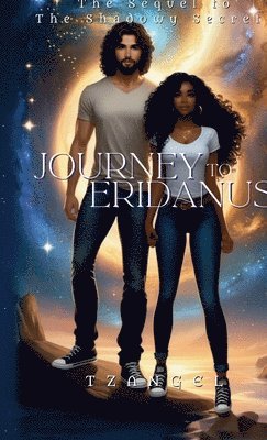 Journey to Eridanus, The Sequel to the Shadowy Secrets 1