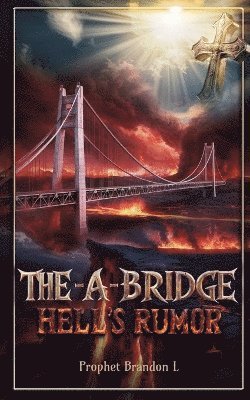 A Bridge, Hells Rumor 1