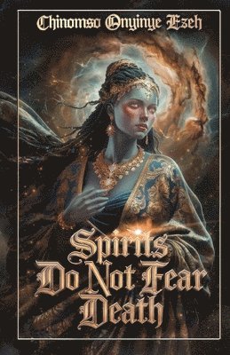 Spirits Do Not Fear Death, A Poetry Collection 1