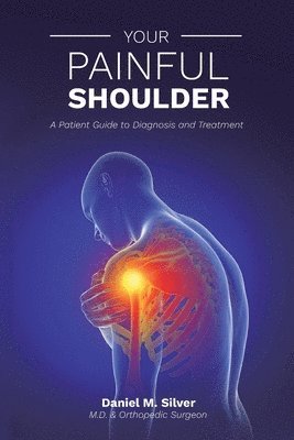 bokomslag Your Painful Shoulder, A Patient Guide to Diagnosis and Treatment
