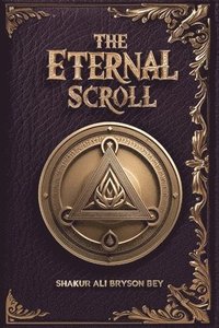 bokomslag The Eternal Scroll, The Sacred Text of the Manifestation of Divine Consciousness