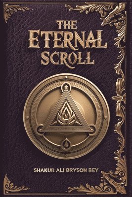 bokomslag The Eternal Scroll, The Sacred Text of the Manifestation of Divine Consciousness