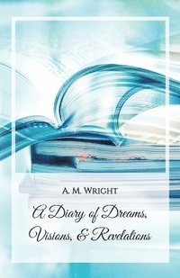 bokomslag Diary of Dreams, Visions & Revelations