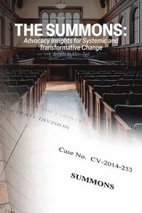 bokomslag The Summons: Advocacy Insights for Systemic and Transformative Change