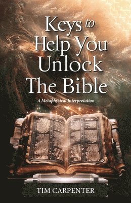 Keys to Help You Unlock the Bible, A Metaphysical Interpretation 1