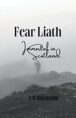 bokomslag Fear Liath, Immortal in Scotland