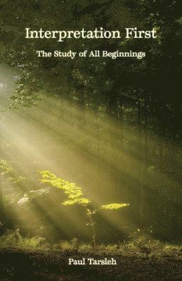 Interpretation First, The Study Of All Beginnings 1