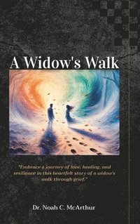 bokomslag Widow's Walk, Embrace a journey of love, healing, and resilience in this story of a widow's walk-through grief