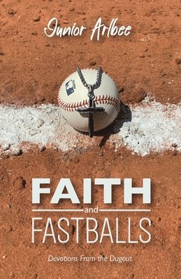 bokomslag Faith and Fastballs, Devotions From the Dugout