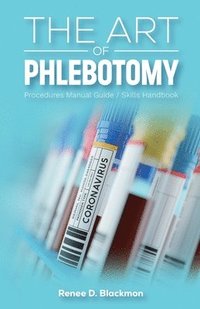 bokomslag The Art of Phlebotomy, Procedures Manual Guide/Skills Handbook