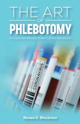 The Art of Phlebotomy, Procedures Manual Guide/Skills Handbook 1