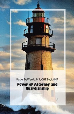 Power of Attorney and Guardianship, A Guide For Families And Healthcare Personnel 1