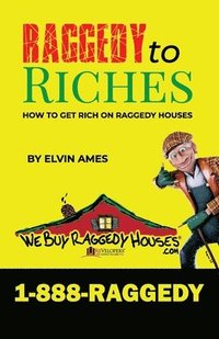 bokomslag Raggedy to Riches, How To Get Rich On Raggedy Houses