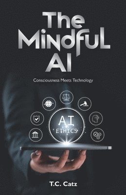 bokomslag The Mindful AI, Consciousness Meets Technology