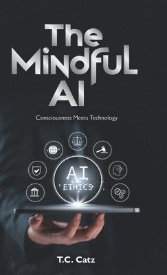 bokomslag The Mindful AI, Consciousness Meets Technology