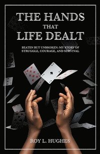 bokomslag Hands That Life Dealt, Beaten but Unbroken