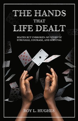 bokomslag Hands That Life Dealt, Beaten but Unbroken