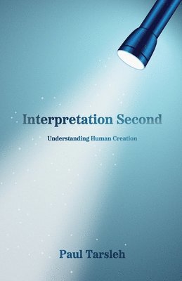 bokomslag Interpretation Second, Understanding Human Creation