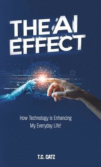 bokomslag AI Effect, How Technology is Enhancing My Everyday Life!