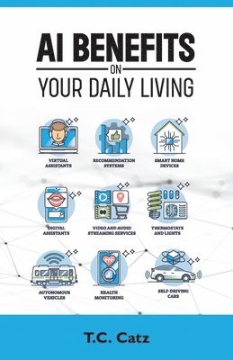 T C Catz, T. C. Catz - AI Benefits on Your Daily Living, Häftad