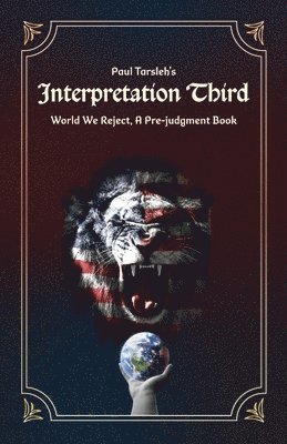 Paul Tarsleh - Interpretation Third, World We Reject, A Pre-judgment Book, Häftad