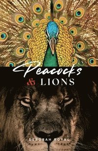 bokomslag Peacocks & Lions, Escape the Jungle of Narcissism and Reclaim Your Strength
