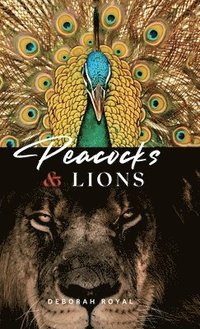 bokomslag Peacocks & Lions, Escape the Jungle of Narcissism and Reclaim Your Strength