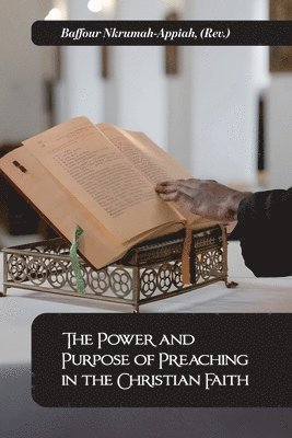 bokomslag Power and Purpose of Preaching in the Christian Faith