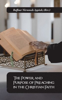 bokomslag The Power and Purpose of Preaching in the Christian Faith