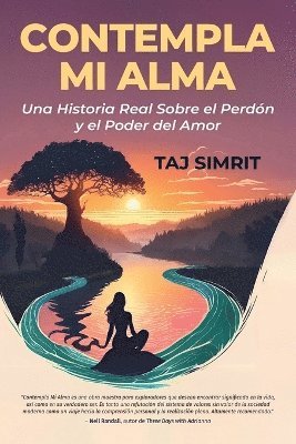 Contempla Mi Alma, Una Historia Real Sobre el Perdón y el Poder del Amor