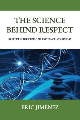 bokomslag Science behind Respect, Respect is the Fabric of Existence! Volume #1