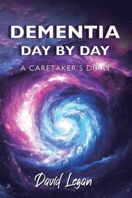 Dementia Day by Day, A Caretaker's Diary 1