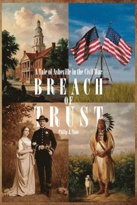 bokomslag Breach Of Trust, A Tale of Asheville in the Civil War