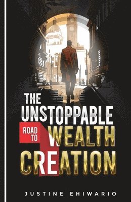 bokomslag Unstoppable Road to WEALTH CREATION