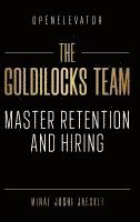 bokomslag The Goldilocks Team: Master Retention and Hiring