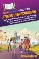 bokomslag HowExpert Guide to Street Performing