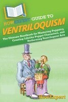 HowExpert Guide to Ventriloquism 1