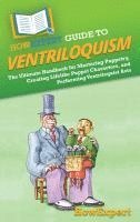 bokomslag HowExpert Guide to Ventriloquism