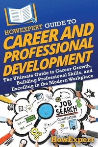 bokomslag HowExpert Guide to Career and Professional Development