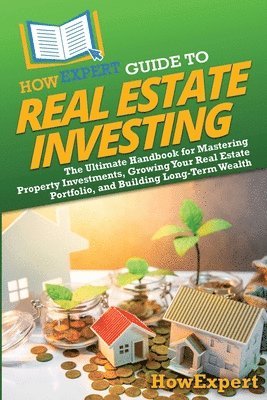 bokomslag HowExpert Guide to Real Estate Investing