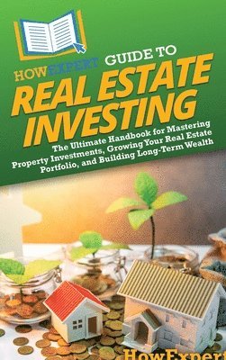 bokomslag HowExpert Guide to Real Estate Investing