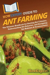 bokomslag HowExpert Guide to Ant Farming
