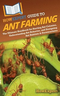 bokomslag HowExpert Guide to Ant Farming